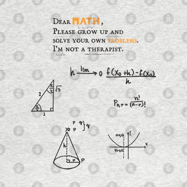 dear math grow up and solve your own problems Dear Math humor by Gaming champion